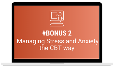 Full access to my mini course: Managing Stress and Anxiety the CBT way. Time limited. (Value £97)